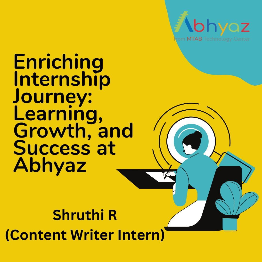 Enriching Internship Journey: Learning, Growth, and Success at Abhyaz
